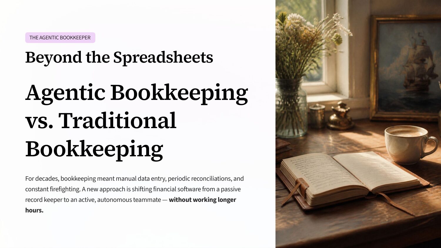 Slide 1: The Agentic Bookkeeper — Beyond the Spreadsheets: Agentic Bookkeeping vs. Traditional Bookkeeping