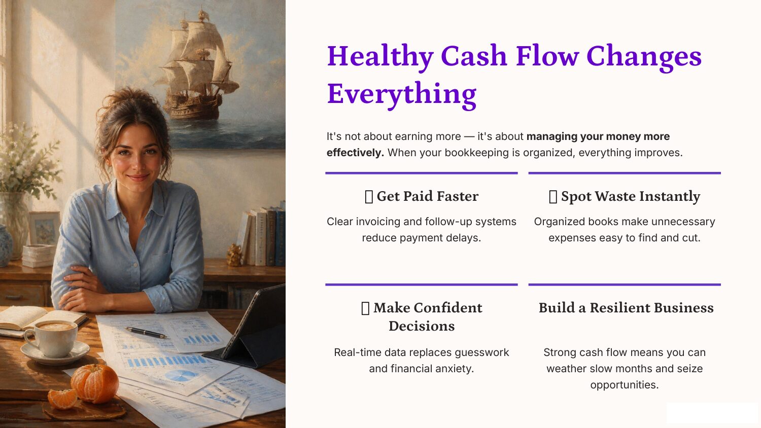 Slide 9: Healthy Cash Flow Changes Everything